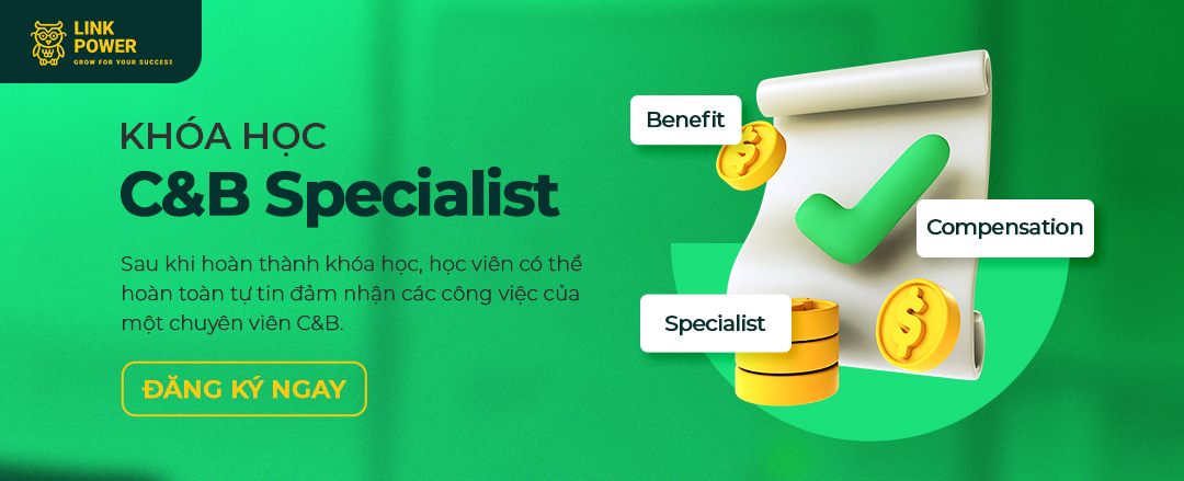 KHÓA HỌC C&B SPECIALIST - CHUYÊN VIÊN TIỀN LƯƠNG & PHÚC LỢI