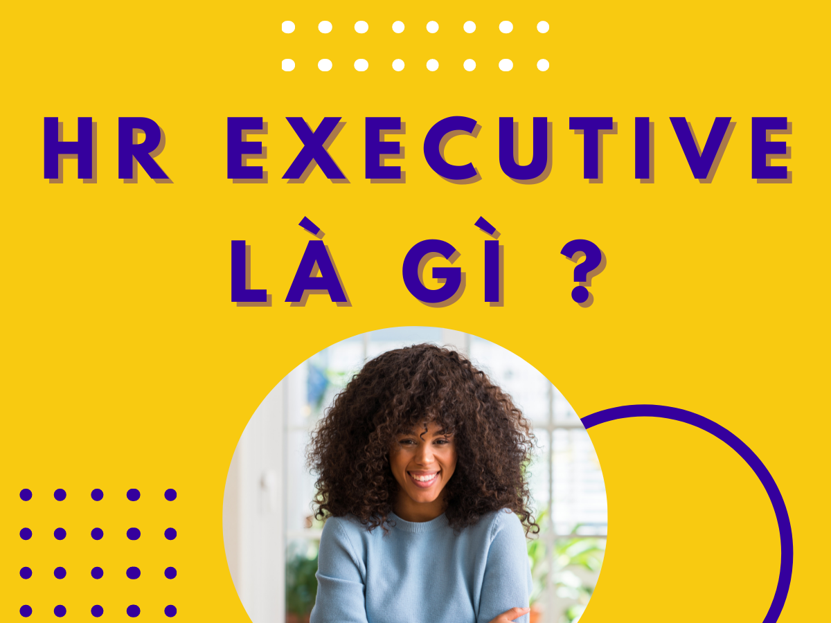Yêu cầu và kinh nghiệm cần có để trở thành HR admin executive là gì?
