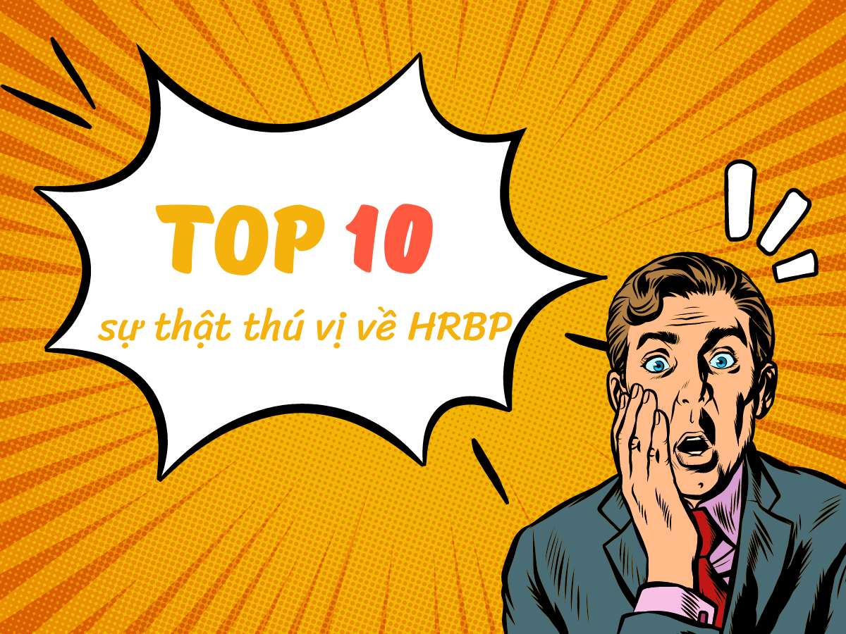TOP 10 SỰ THẬT THÚ VỊ VỀ HRBP