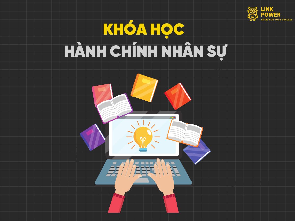 KHÓA HỌC HÀNH CHÍNH NHÂN SỰ TỐT NHẤT HIỆN NAY