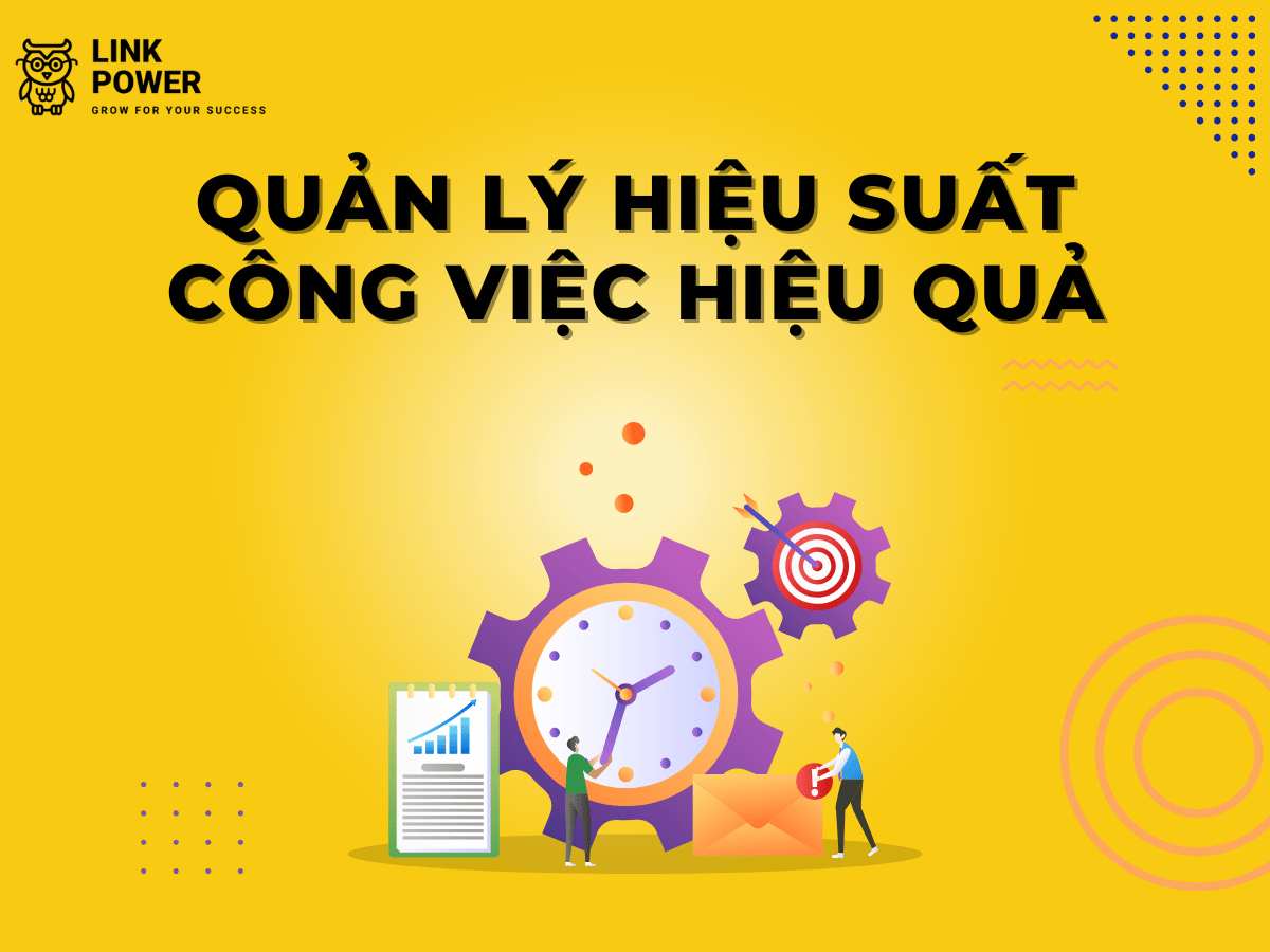 QUẢN LÝ HIỆU SUẤT LÀ GÌ? TRIỂN KHAI NHƯ THẾ NÀO ĐỂ THÀNH CÔNG?