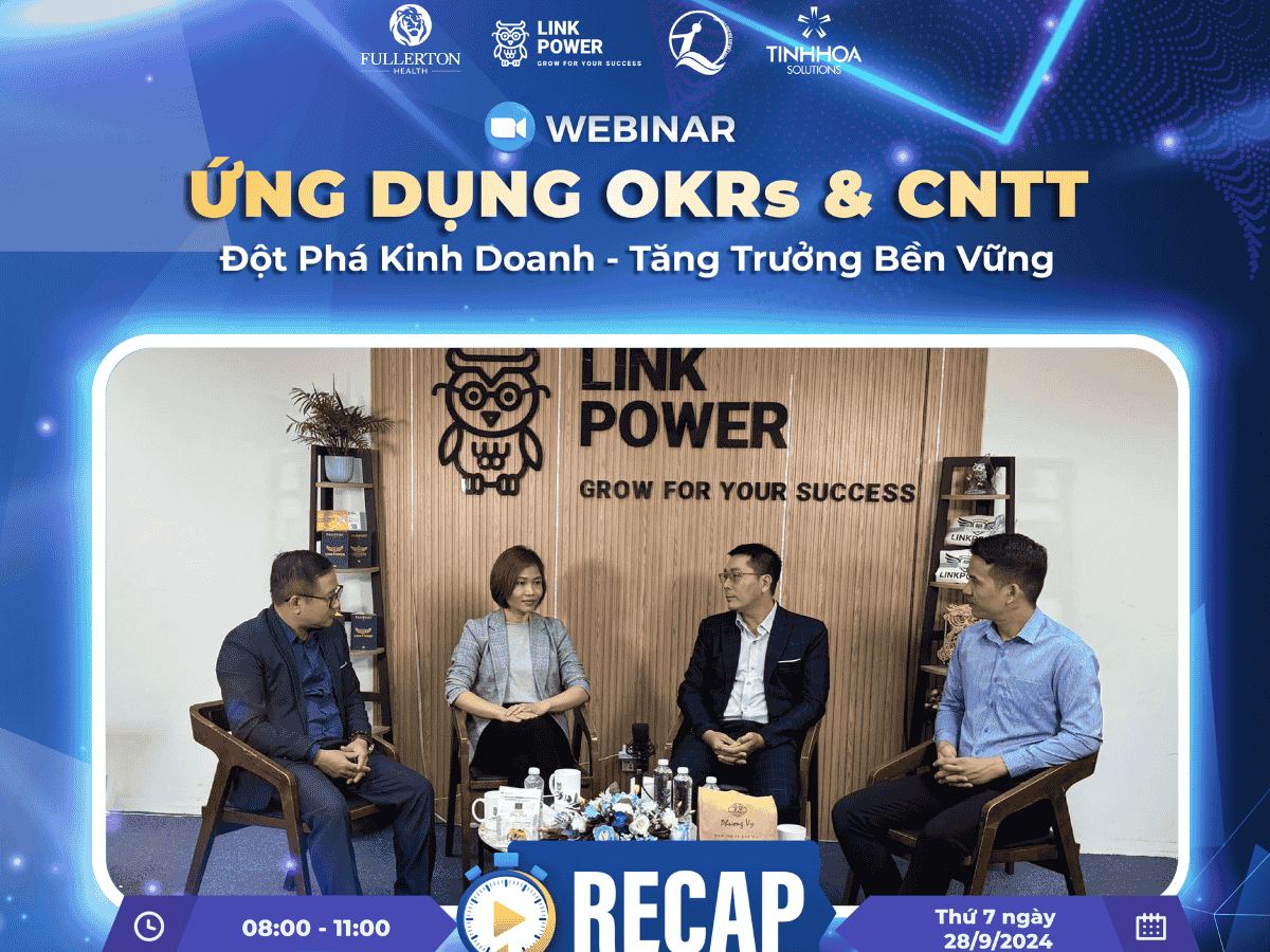 RECAP WEBINAR: “ỨNG DỤNG OKRs & CNTT ĐỘT PHÁ KINH DOANH TĂNG TRƯỞNG BỀN VỮNG