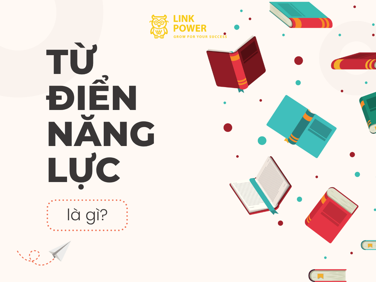 TỪ ĐIỂN NĂNG LỰC: NỀN TẢNG QUẢN TRỊ NHÂN SỰ HIỆU QUẢ VÀ BỀN VỮNG