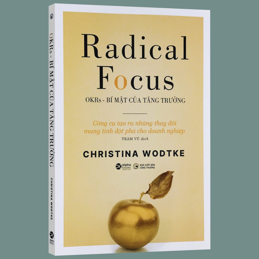 Sách Radical Focus - OKRs, bí mật của tăng trưởng